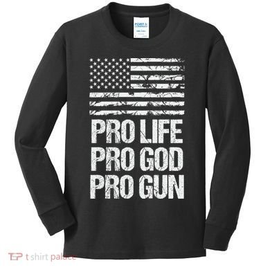 Pro Life Pro God Pro Gun Christian Conservative Kids Long Sleeve Shirt