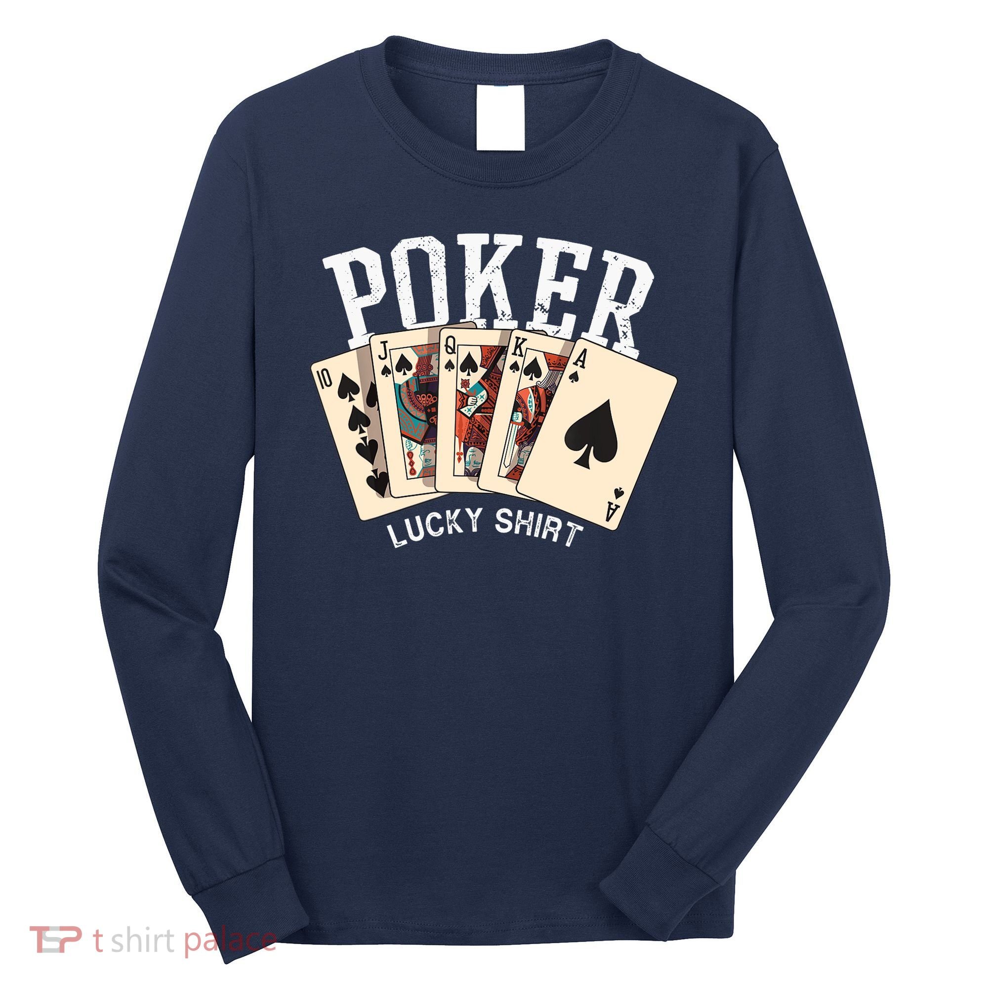 Poker Lucky Poker Player Gambling Funny Poker Long Sleeve Shirt