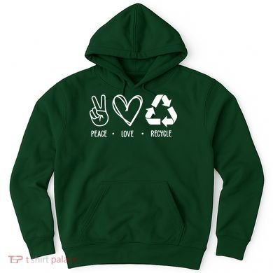Peace Love Recycle Earth Day Hoodie