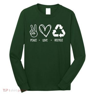 Peace Love Recycle Earth Day Long Sleeve Shirt