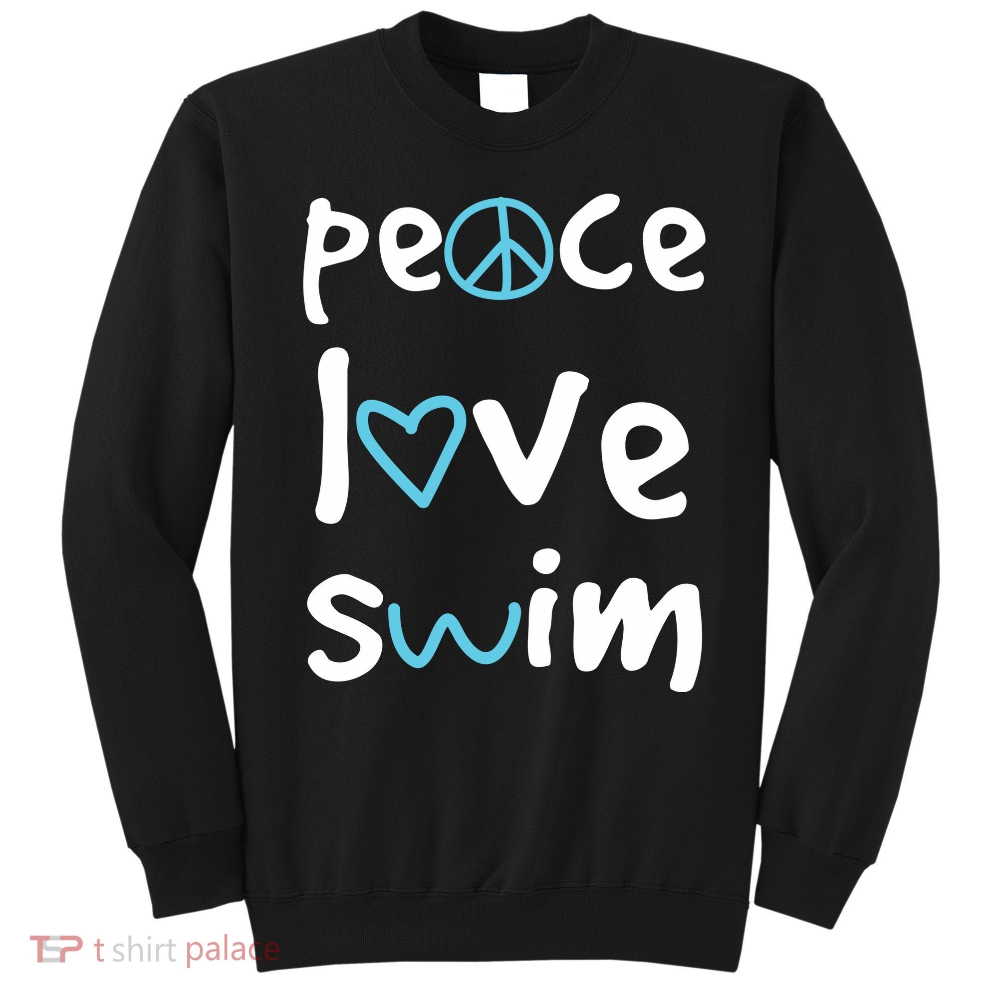 Peace Love Swim Cute Gift Swimmer Gift Love To Swim Sweatshirt