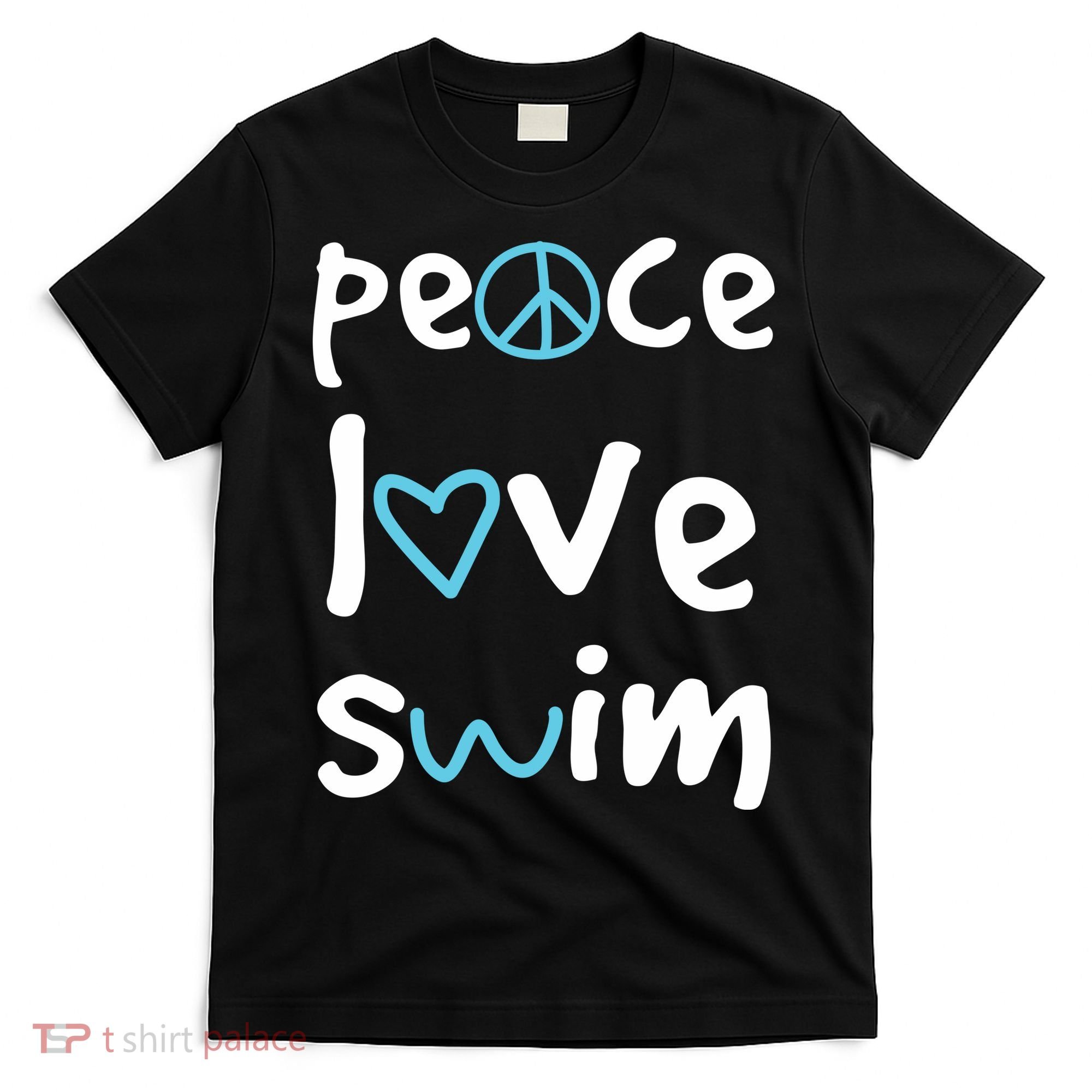 Peace Love Swim Cute Gift Swimmer Gift Love To Swim T-Shirt