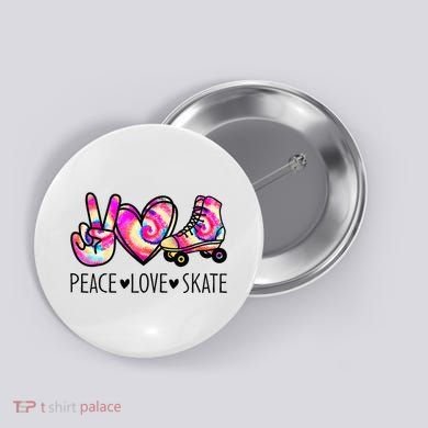 Peace Love Skate Tie Dye Roller Skating For Button