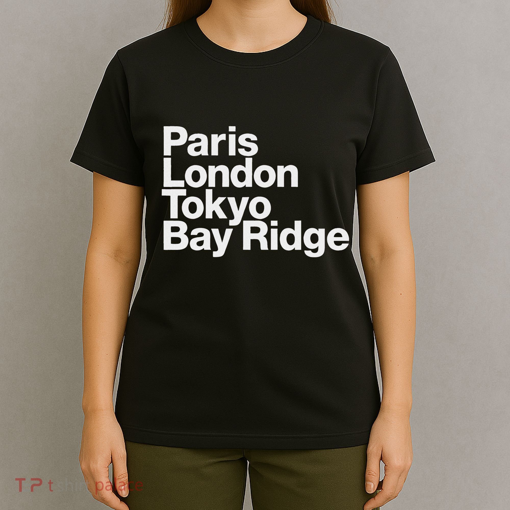 Paris London Tokyo Bay Ridge T-Shirt