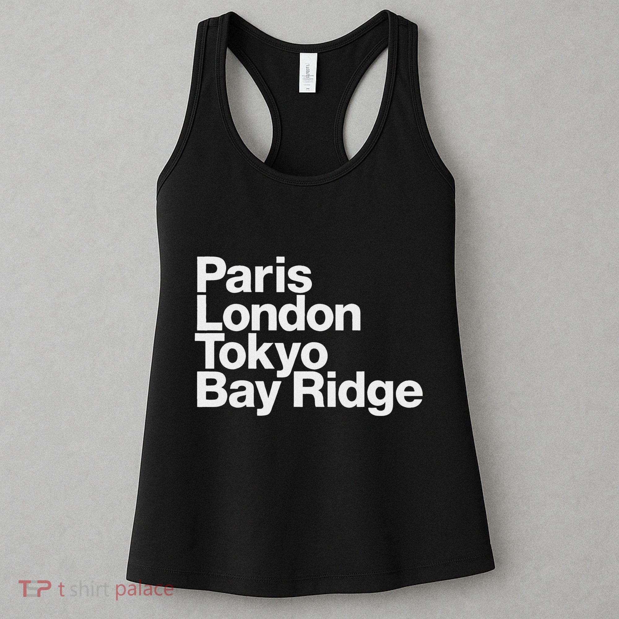 Paris London Tokyo Bay Ridge Women's Tank Top