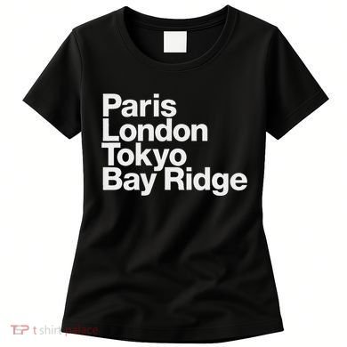 Paris London Tokyo Bay Ridge Women's T-Shirt