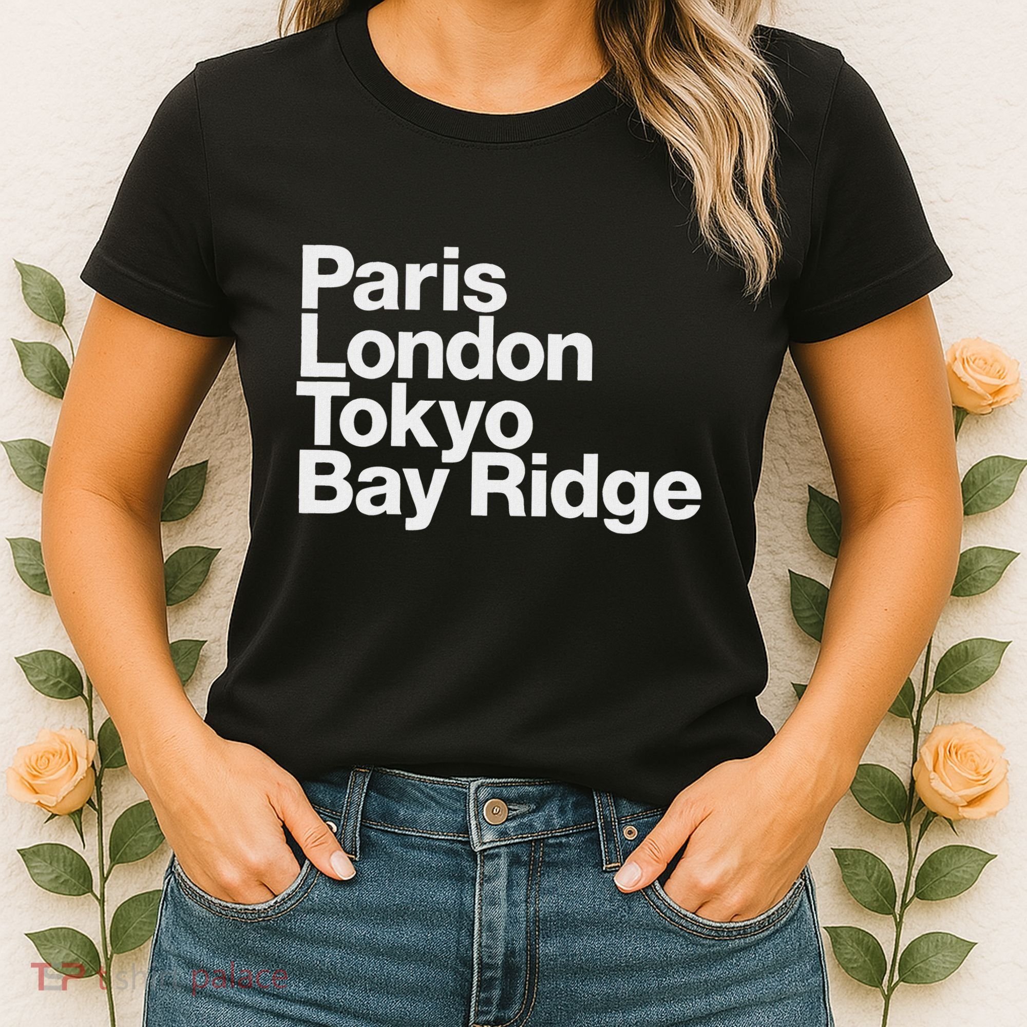 Paris London Tokyo Bay Ridge Women's T-Shirt