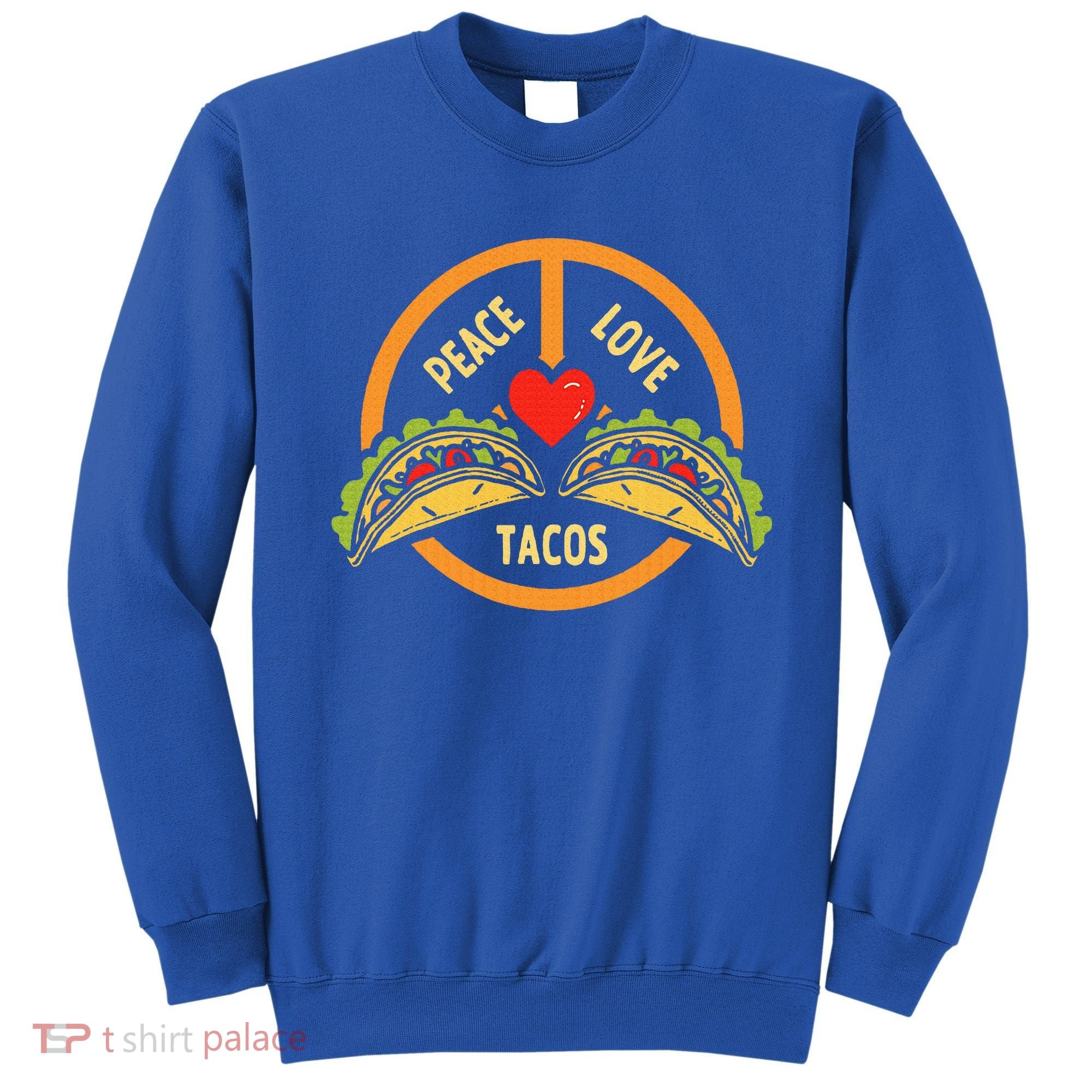 Peace Love Tacos Cinco De Mayo Mexican Fiesta Sweatshirt
