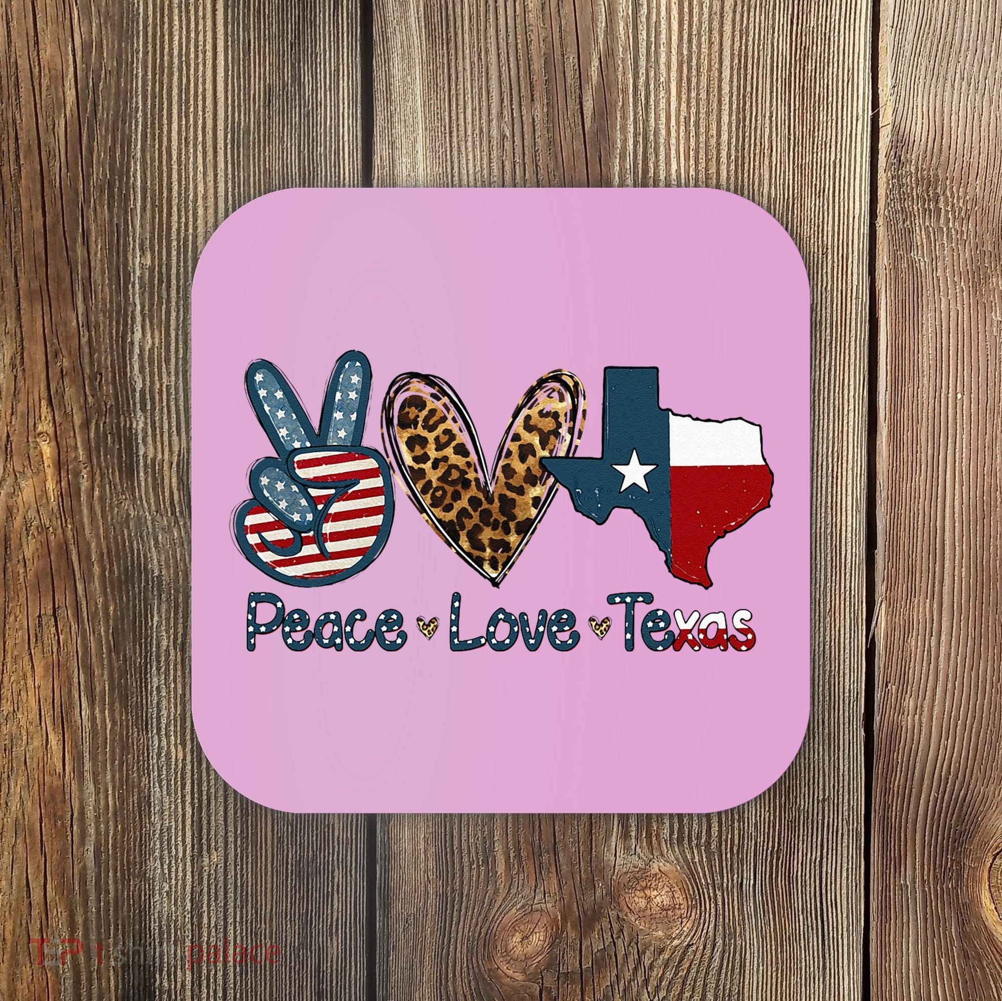 Peace Love Texas TX Texas Flag Funny City Home Roots Coaster