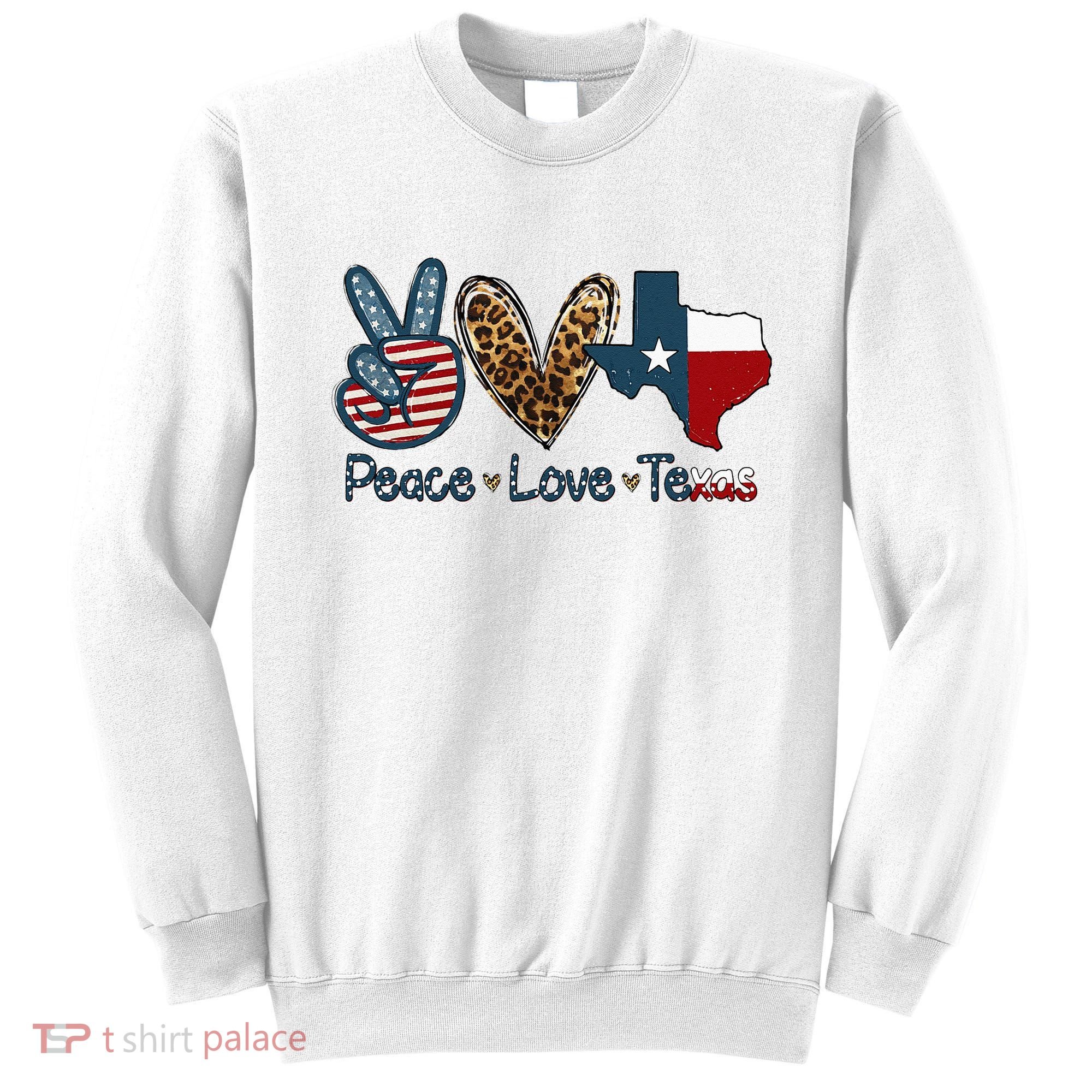 Peace Love Texas TX Texas Flag Funny City Home Roots Sweatshirt