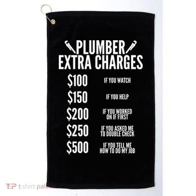 Plumber Extra Charges Golf Towel