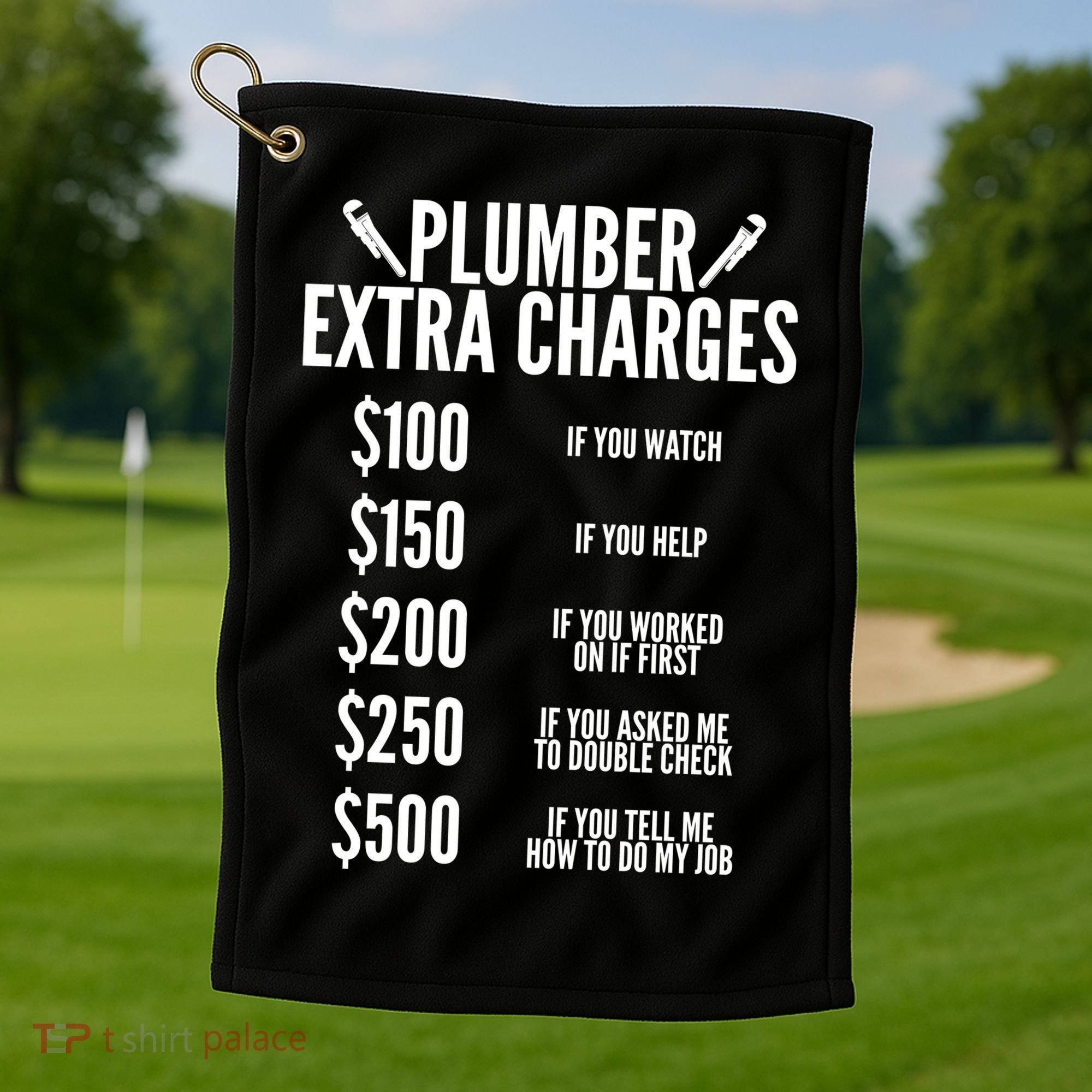 Plumber Extra Charges Golf Towel