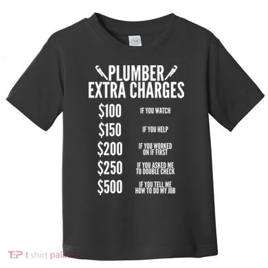 Plumber Extra Charges Toddler T-Shirt