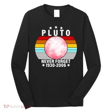 Pluto Never Forget 1930-2006 Long Sleeve Shirt
