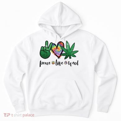 Peace Love Weed Marijuana Hippie Weed Cannabis 420 Stoner Hoodie
