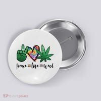 Peace Love Weed Marijuana Hippie Weed Cannabis 420 Stoner Button thumb 0