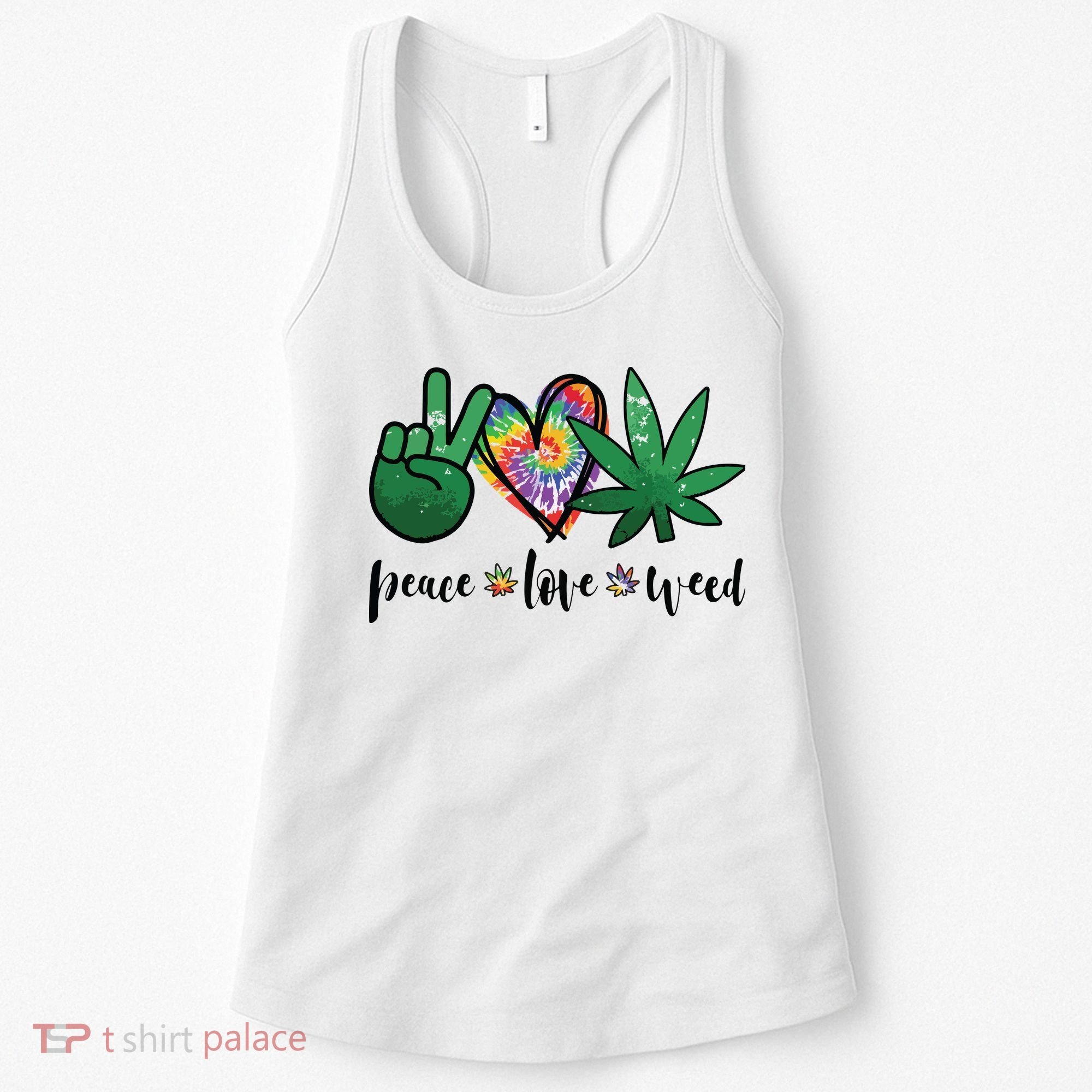 Peace Love Weed Marijuana Hippie Weed Cannabis 420 Stoner Women's Tank Top