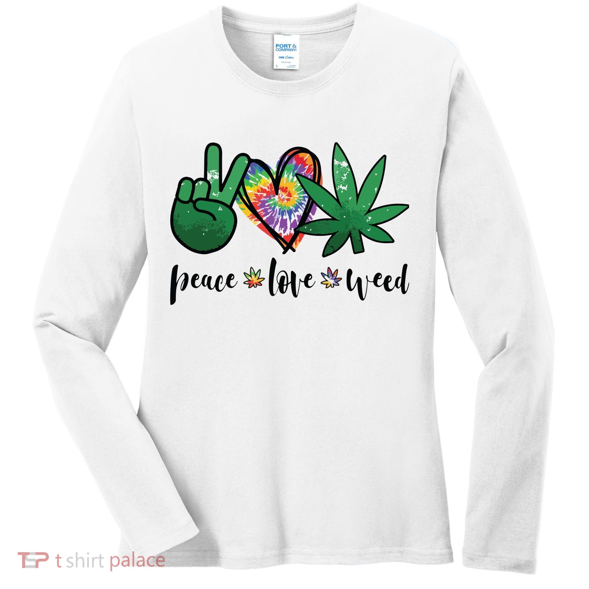 Peace Love Weed Marijuana Hippie Weed Cannabis 420 Stoner Women's Long Sleeve Shirt