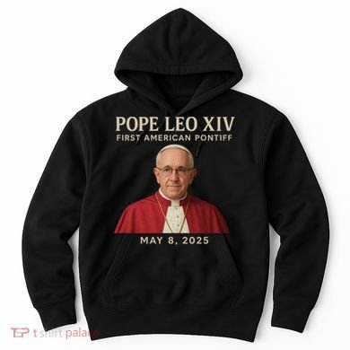 Pope Leo XIV First American Pontiff May 8th 2025 Hoodie