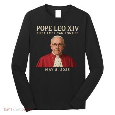 Pope Leo XIV First American Pontiff May 8th 2025 Long Sleeve Shirt
