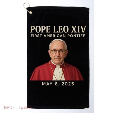 Pope Leo XIV First American Pontiff May 8th 2025 Golf Towel