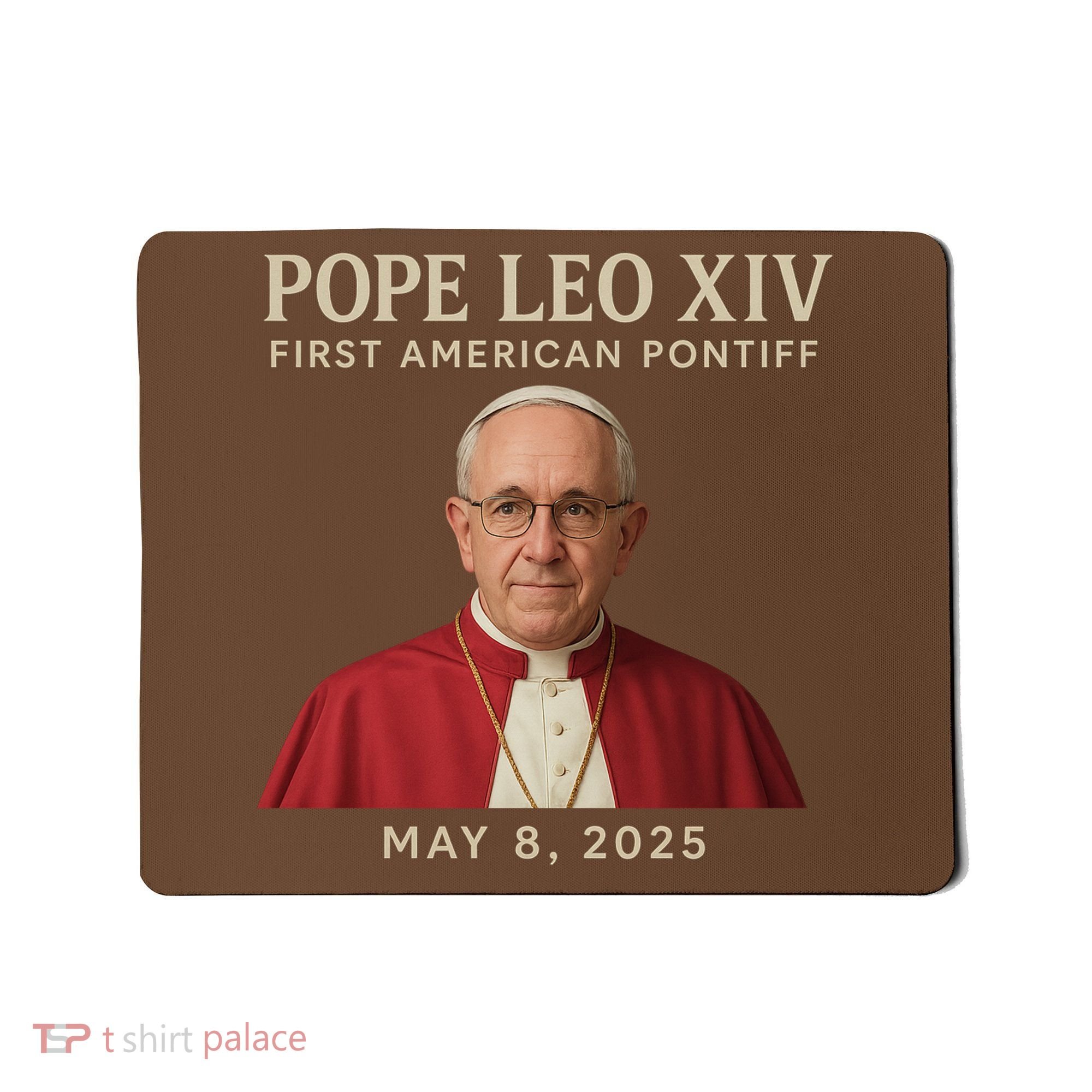 Pope Leo XIV First American Pontiff May 8th 2025 Mousepad