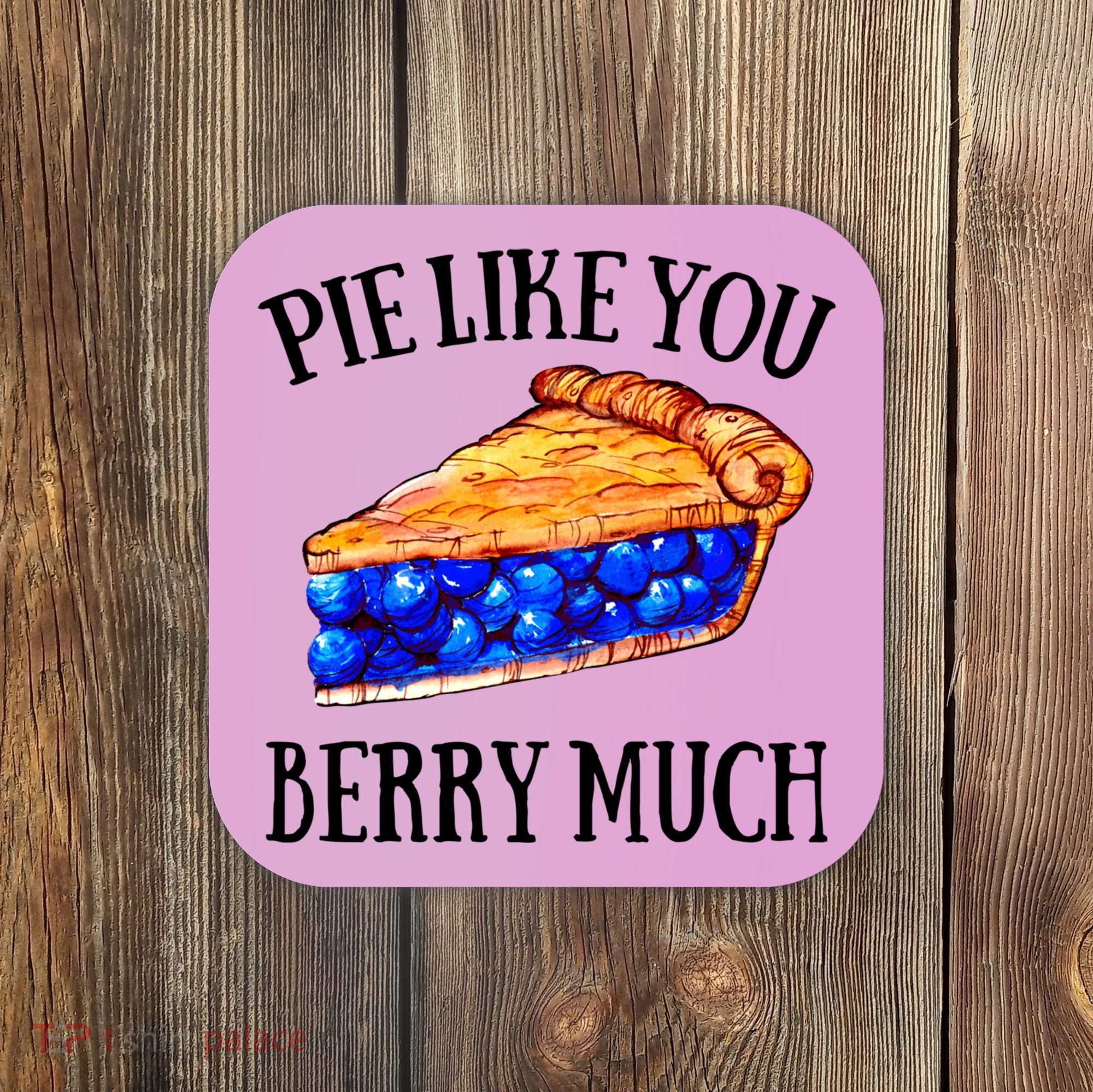 Pie Like You Berry Much For Blueberry Lovers Blueberries Great Gift Coaster