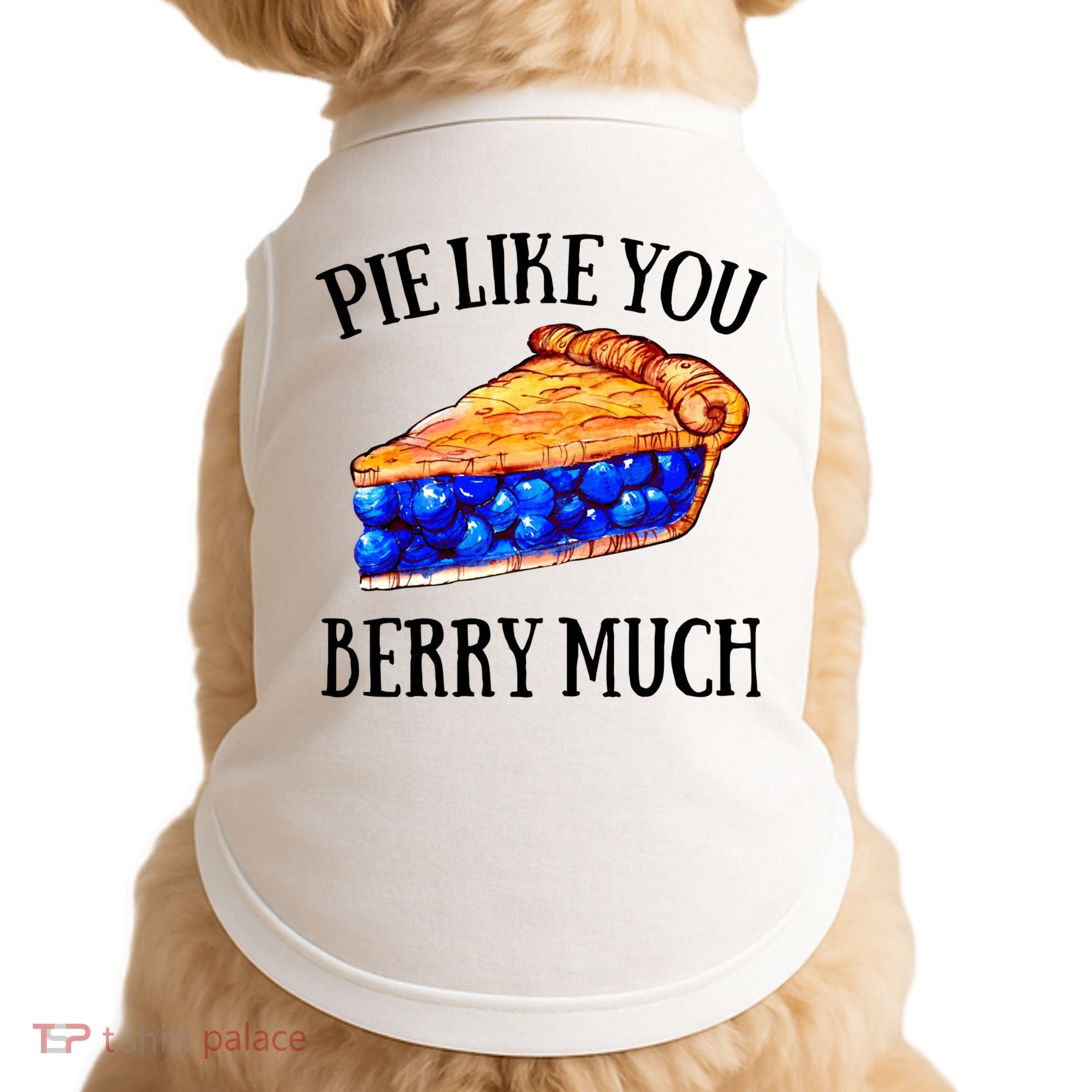 Pie Like You Berry Much For Blueberry Lovers Blueberries Great Gift Doggie Tank