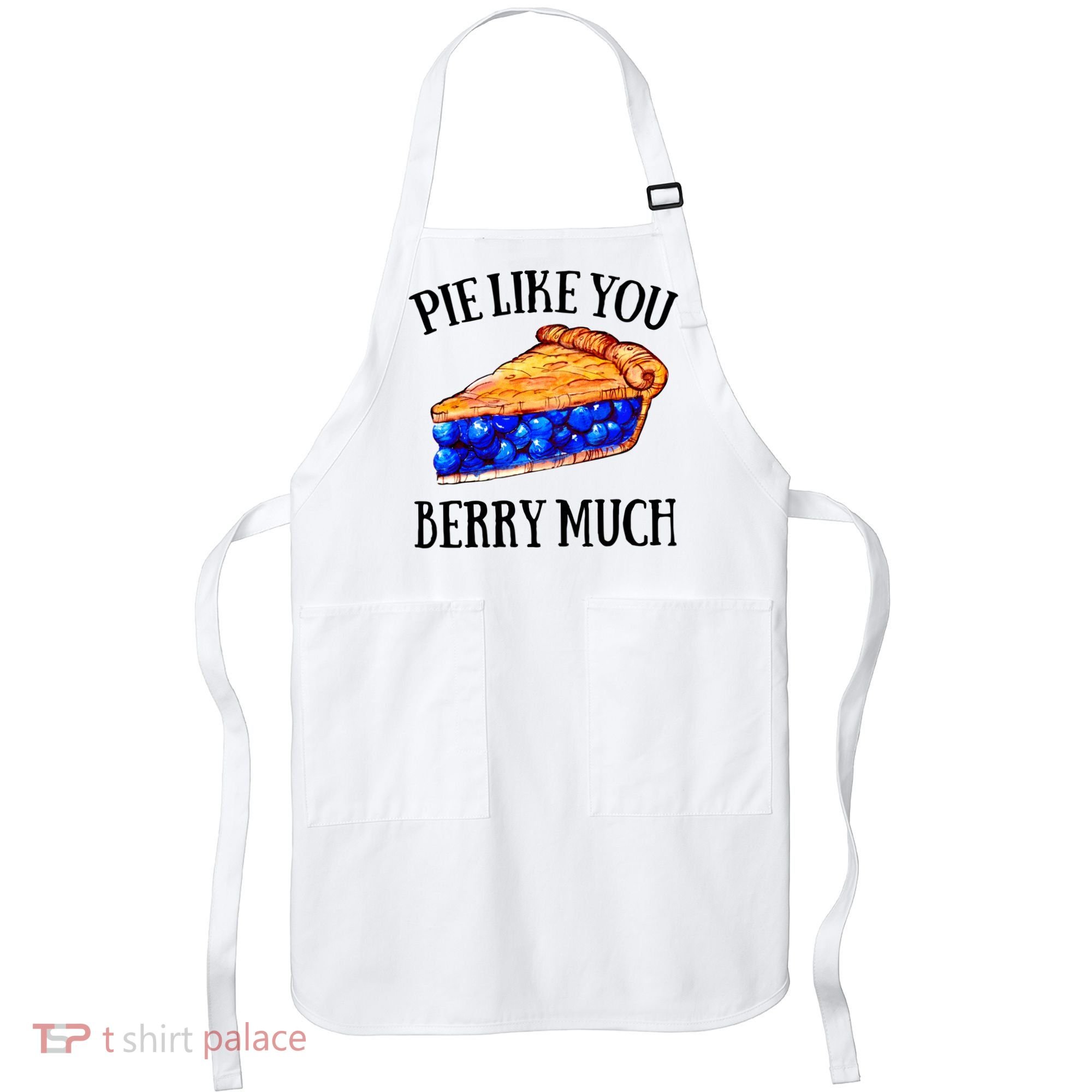 Pie Like You Berry Much For Blueberry Lovers Blueberries Great Gift Apron