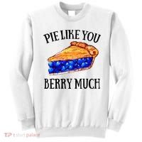 Pie Like You Berry Much For Blueberry Lovers Blueberries Great Gift Sweatshirt thumb 0