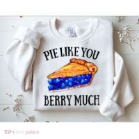 Pie Like You Berry Much For Blueberry Lovers Blueberries Great Gift Sweatshirt thumb 2