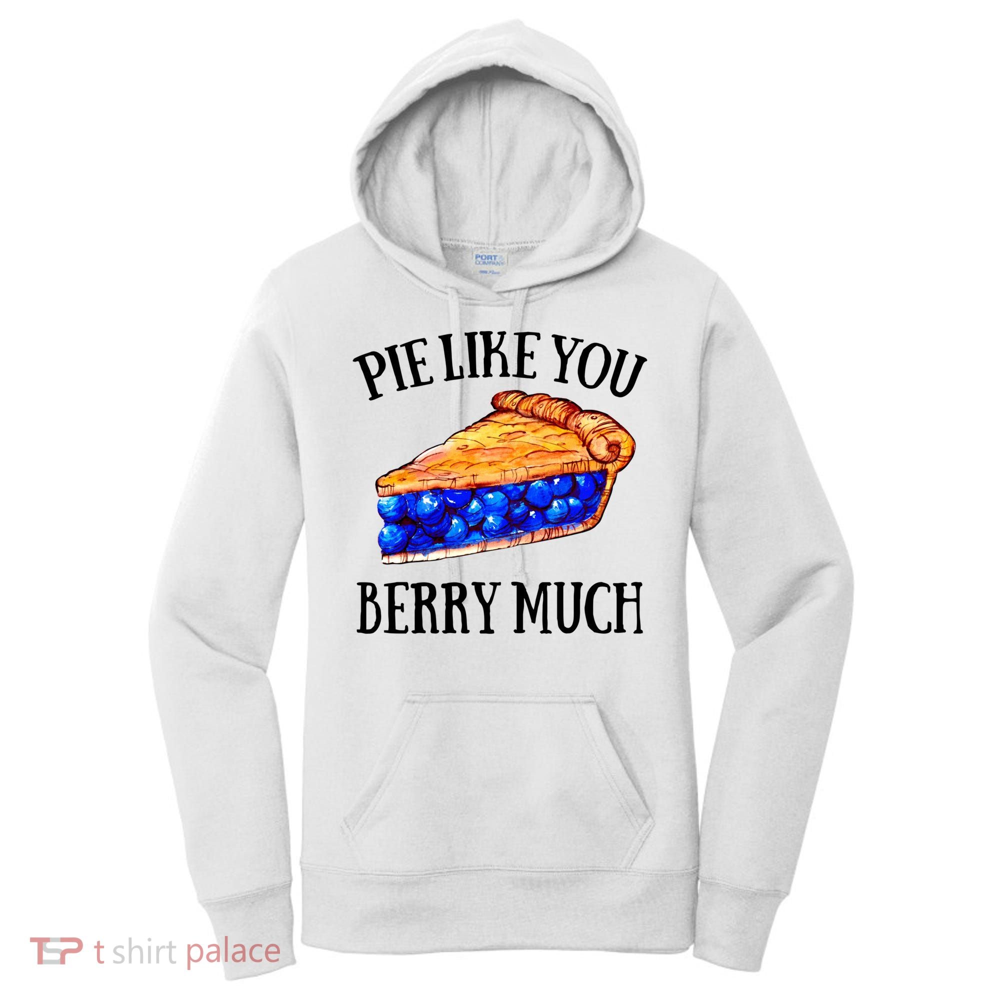 Pie Like You Berry Much For Blueberry Lovers Blueberries Great Gift Women's Hoodie