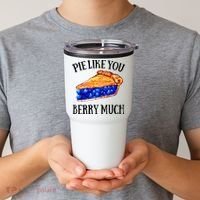 Pie Like You Berry Much For Blueberry Lovers Blueberries Great Gift Tumbler thumb 2