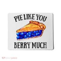 Pie Like You Berry Much For Blueberry Lovers Blueberries Great Gift Mousepad thumb 0