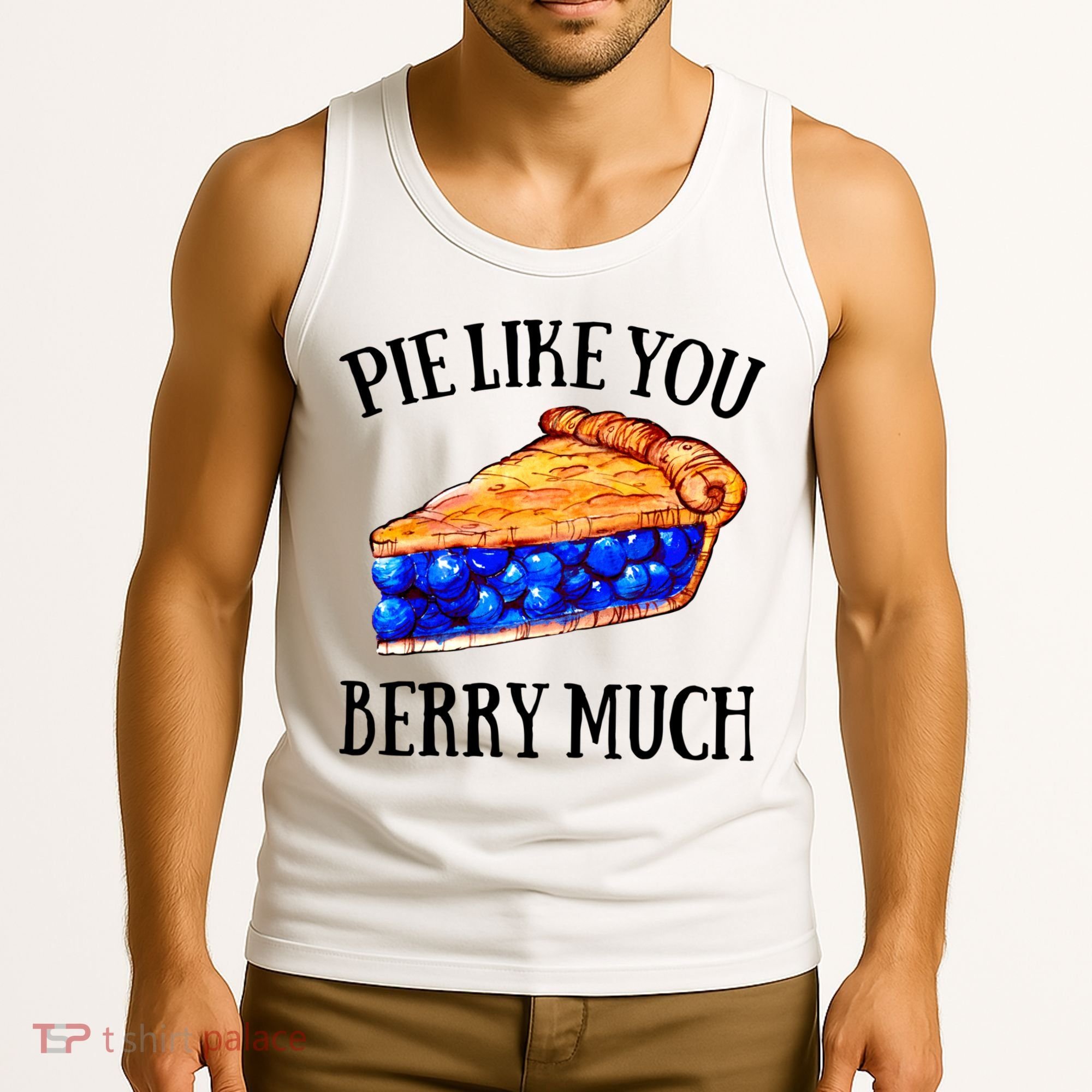 Pie Like You Berry Much For Blueberry Lovers Blueberries Great Gift Tank Top