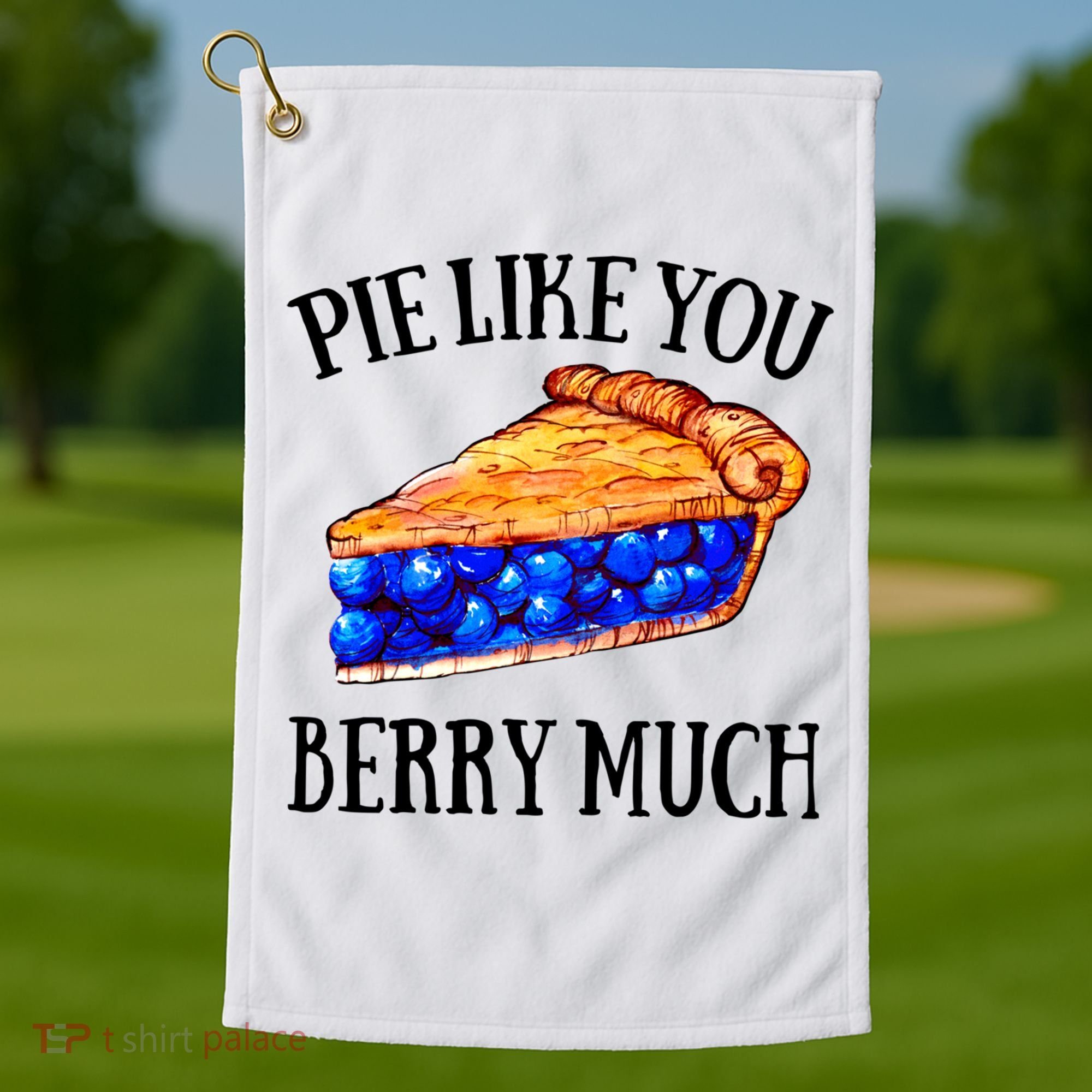 Pie Like You Berry Much For Blueberry Lovers Blueberries Great Gift Golf Towel