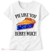 Pie Like You Berry Much For Blueberry Lovers Blueberries Great Gift Women's T-Shirt thumb 0