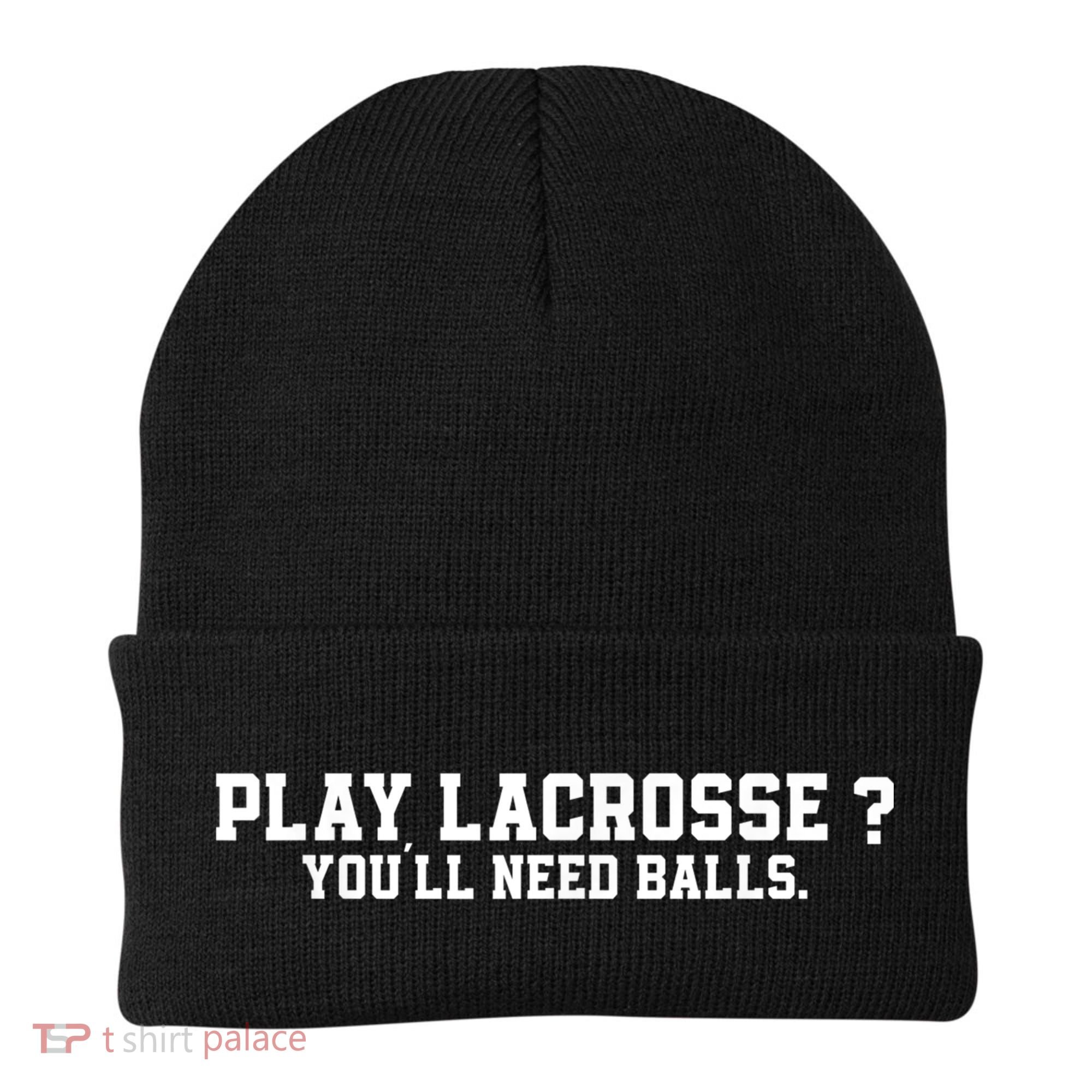 Play Lacrosse You'll Need Balls Lacrosse Beanie