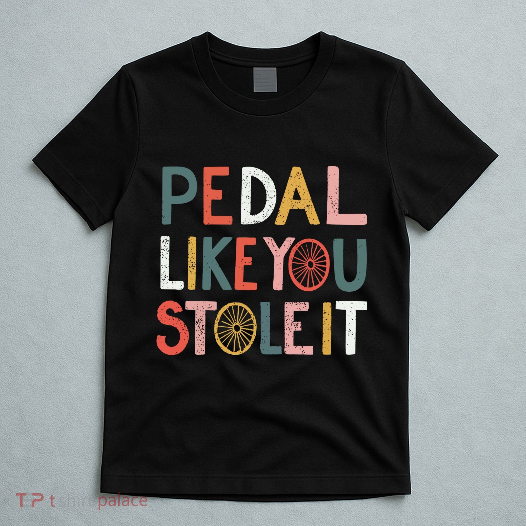 Pedal Like You Stole It Classic T-Shirt