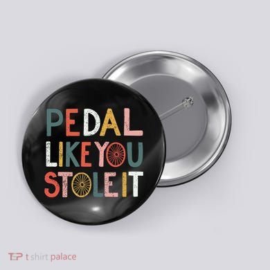 Pedal Like You Stole It Classic Button