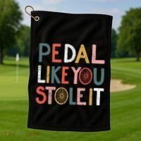 Pedal Like You Stole It Classic Golf Towel thumb 1