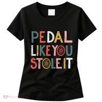 Pedal Like You Stole It Classic Women's T-Shirt thumb 0