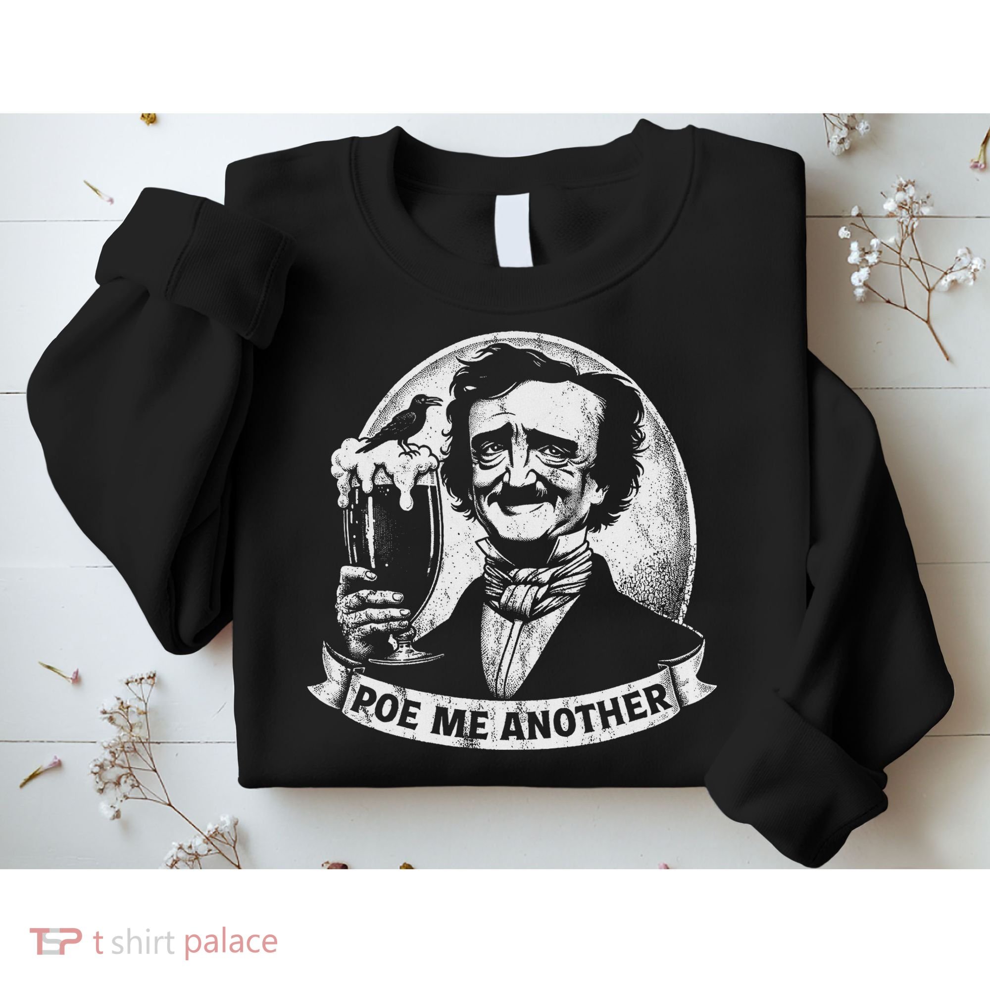 Poe Me Another Distressed Edgar Allan Poe Drinking Beer Sweatshirt