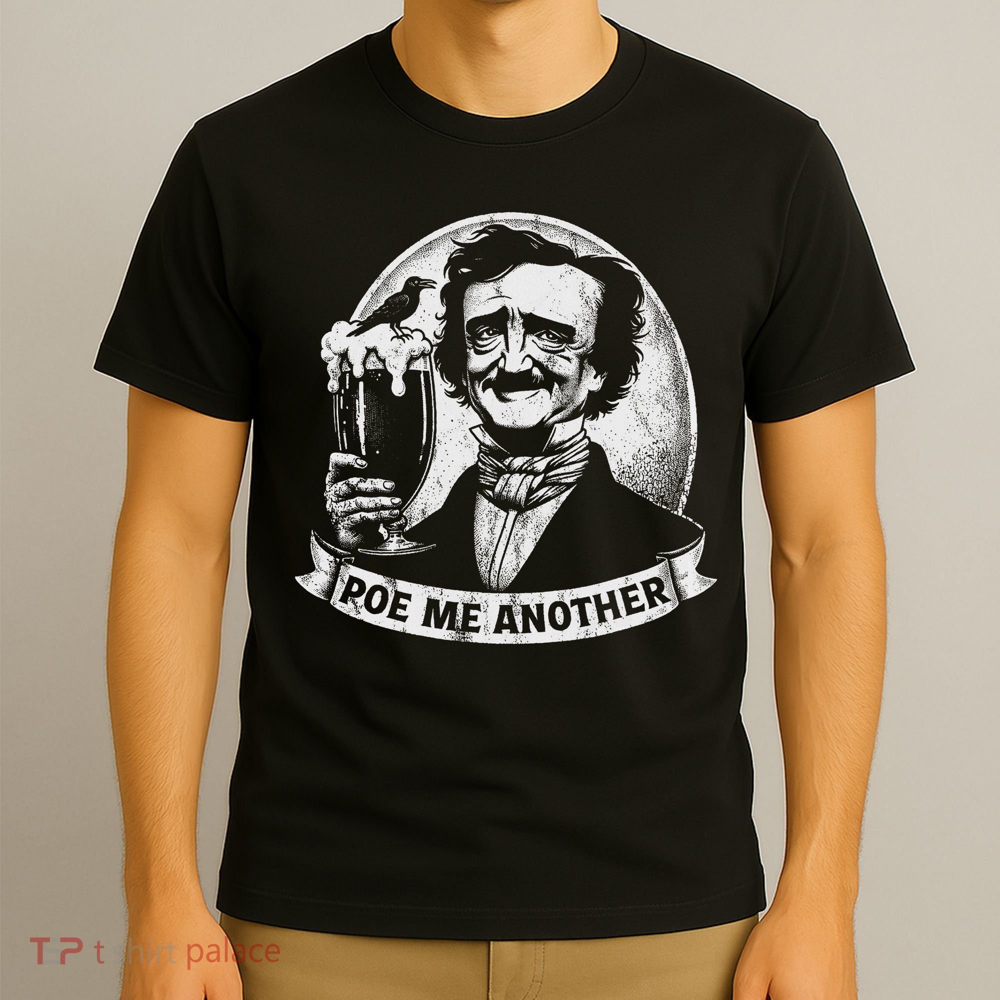 Poe Me Another Distressed Edgar Allan Poe Drinking Beer T-Shirt