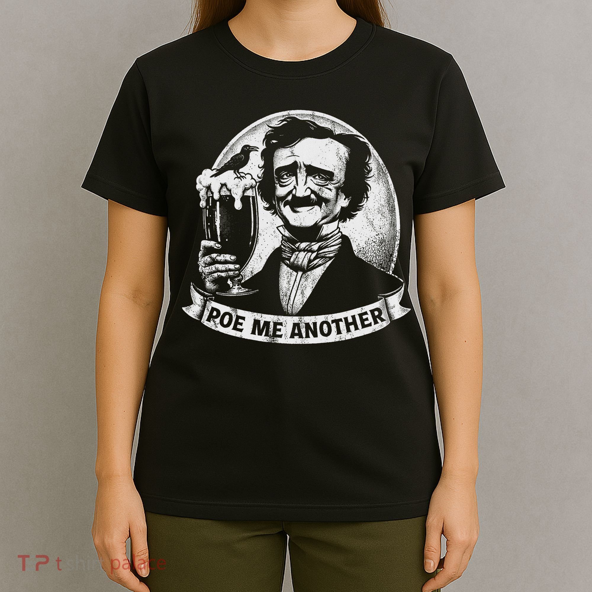 Poe Me Another Distressed Edgar Allan Poe Drinking Beer T-Shirt