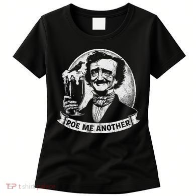 Poe Me Another Distressed Edgar Allan Poe Drinking Beer Women's T-Shirt