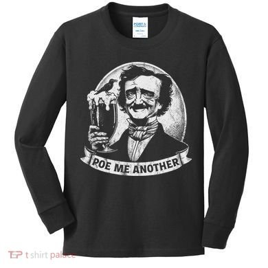 Poe Me Another Distressed Edgar Allan Poe Drinking Beer Kids Long Sleeve Shirt