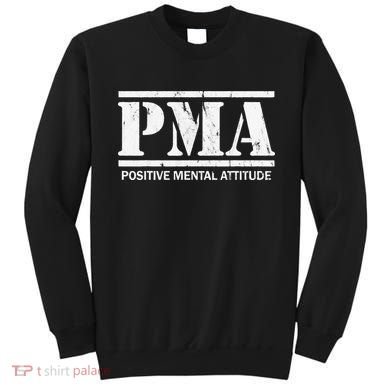 Positive Mental Attitude . PMA Sweatshirt