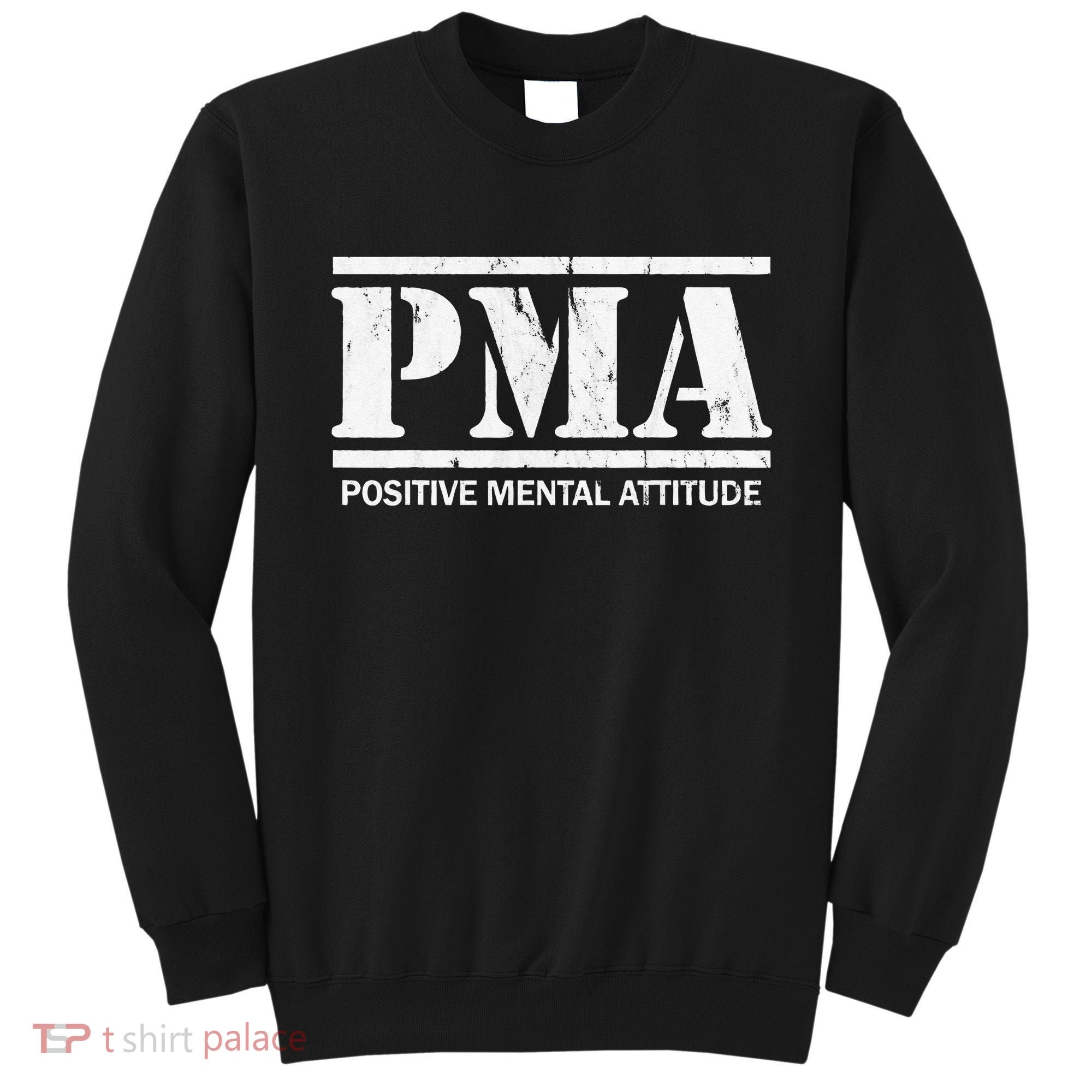 Positive Mental Attitude . PMA Sweatshirt