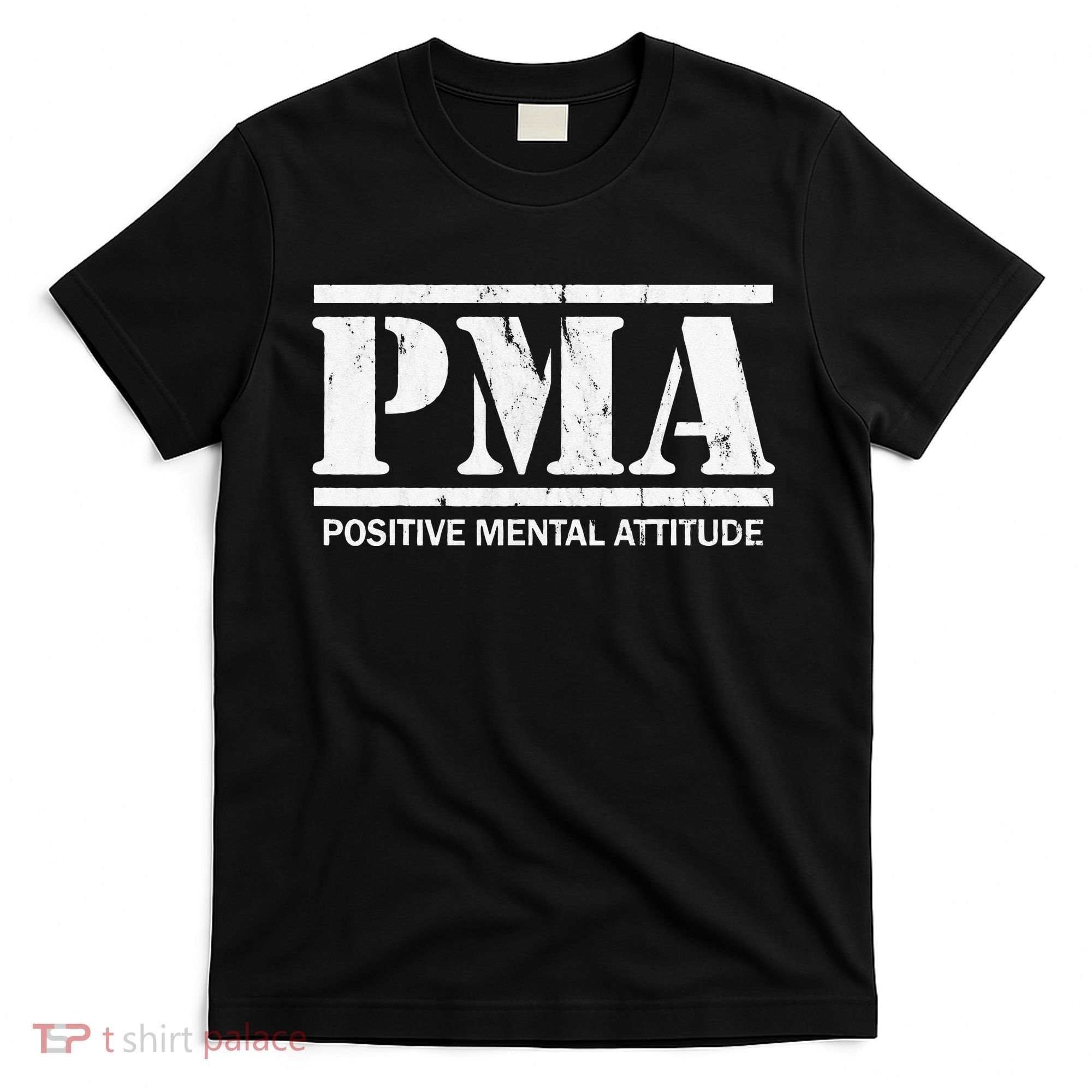 Positive Mental Attitude . PMA T-Shirt